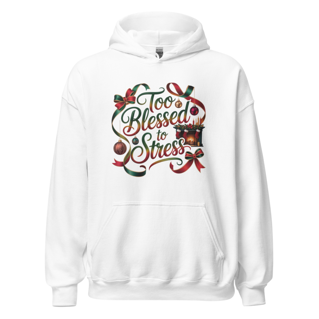 “Too Blessed to Stress” Hoodie