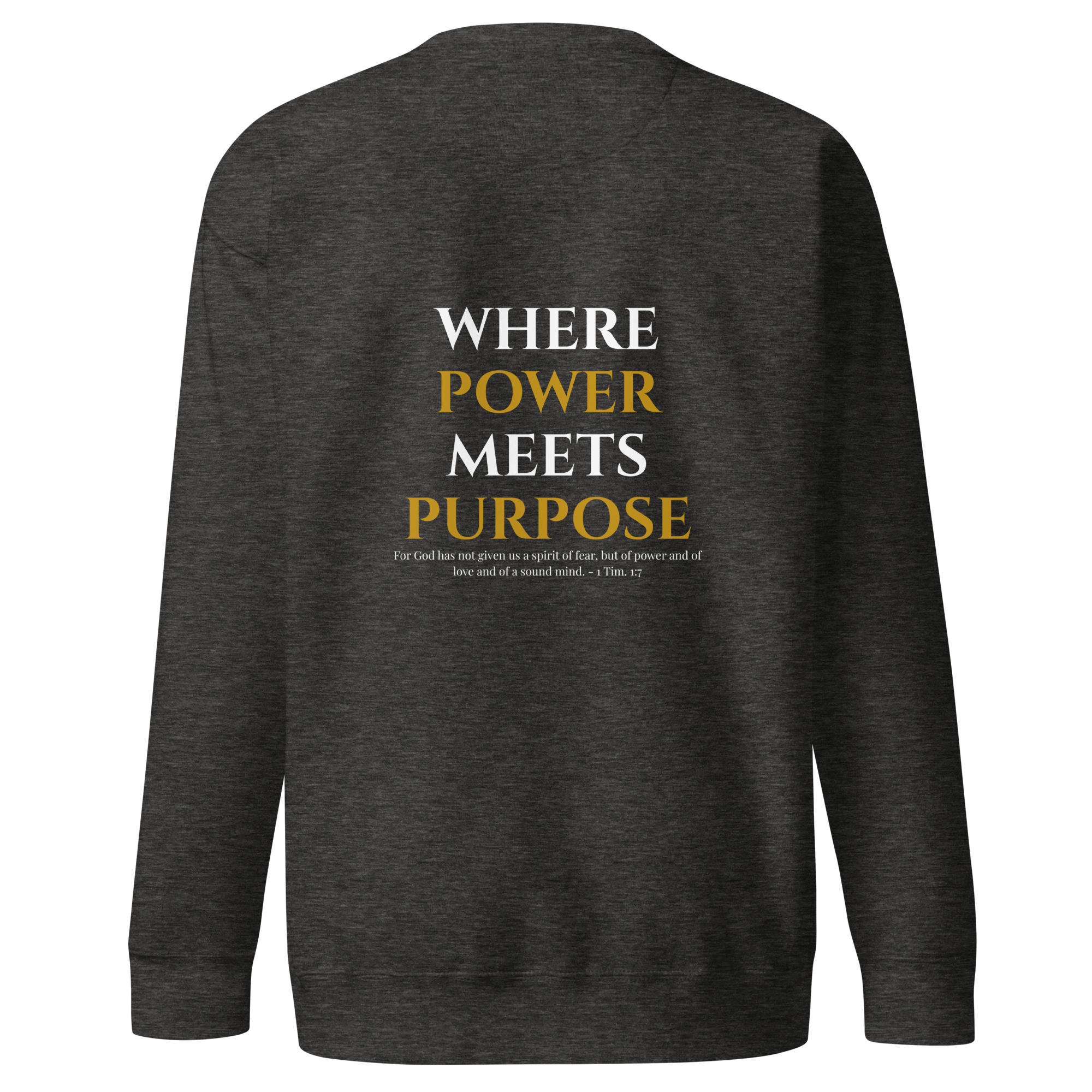 Power Meets Purpose Scripture Unisex Premium Sweatshirt